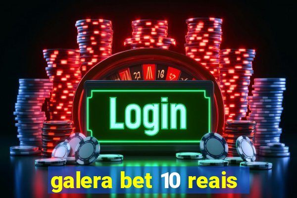 galera bet 10 reais